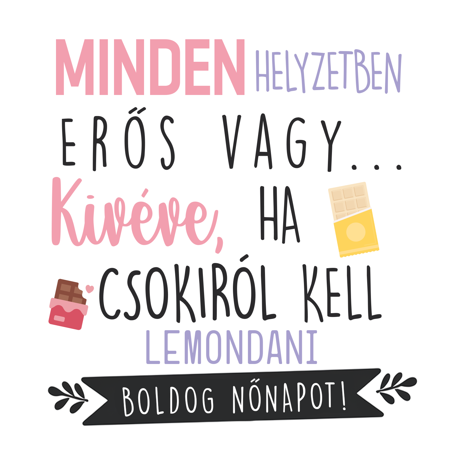 Csokiról kell lemondani - Nőnap 2025.png